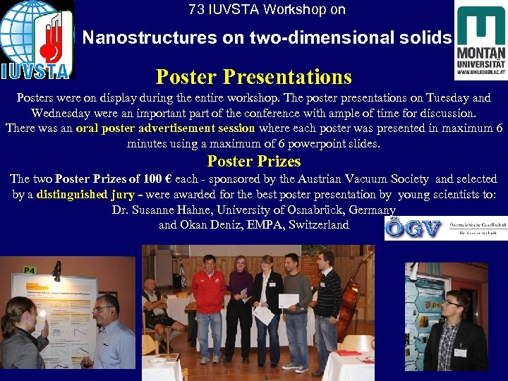 73 IUVSTA Workshop on Nanostructures on two-dimensional solids Poster Presentations Posters were on display