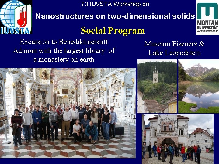 73 IUVSTA Workshop on Nanostructures on two-dimensional solids Social Program Excursion to Benediktinerstift Admont