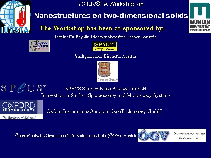 73 IUVSTA Workshop on Nanostructures on two-dimensional solids The Workshop has been co-sponsored by: