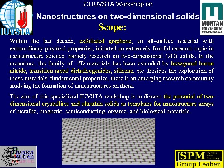 73 IUVSTA Workshop on Nanostructures on two-dimensional solids Scope: Within the last decade, exfoliated