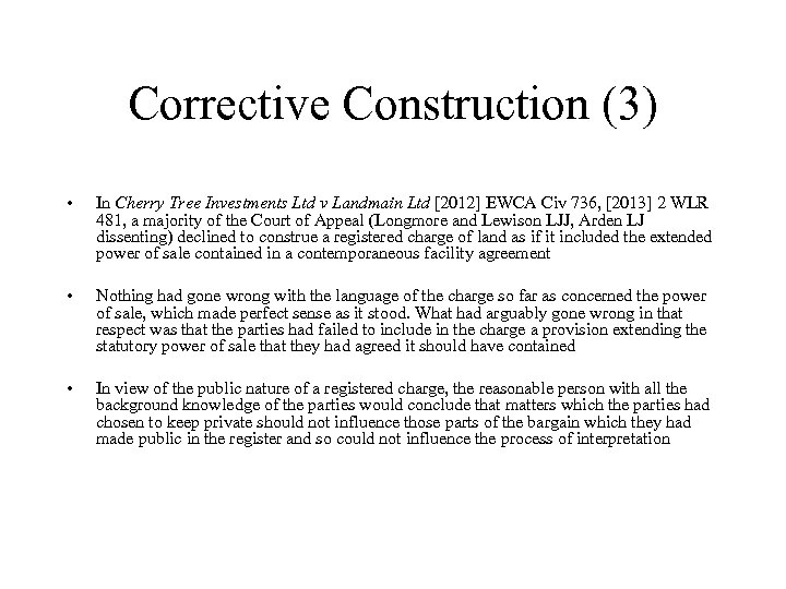 Corrective Construction (3) • In Cherry Tree Investments Ltd v Landmain Ltd [2012] EWCA