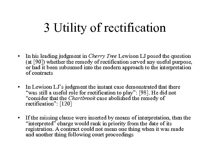 3 Utility of rectification • In his leading judgment in Cherry Tree Lewison LJ