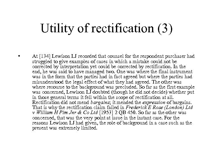 Utility of rectification (3) • At [134] Lewison LJ recorded that counsel for the