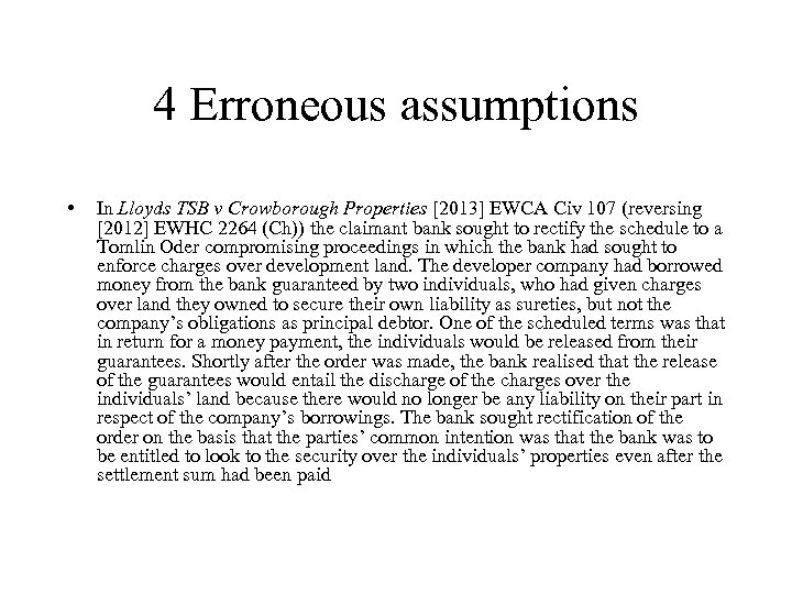 4 Erroneous assumptions • In Lloyds TSB v Crowborough Properties [2013] EWCA Civ 107