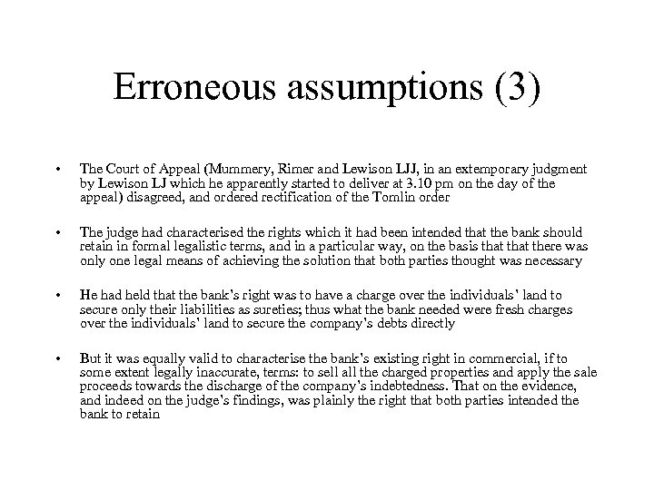 Erroneous assumptions (3) • The Court of Appeal (Mummery, Rimer and Lewison LJJ, in