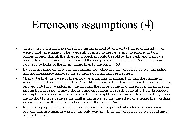 Erroneous assumptions (4) • • There were different ways of achieving the agreed objective,