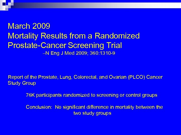 March 2009 Mortality Results from a Randomized Prostate-Cancer Screening Trial –N Eng J Med