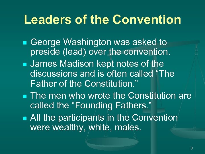 Leaders of the Convention n n George Washington was asked to preside (lead) over
