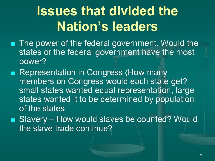 Issues that divided the Nation’s leaders n n n The power of the federal