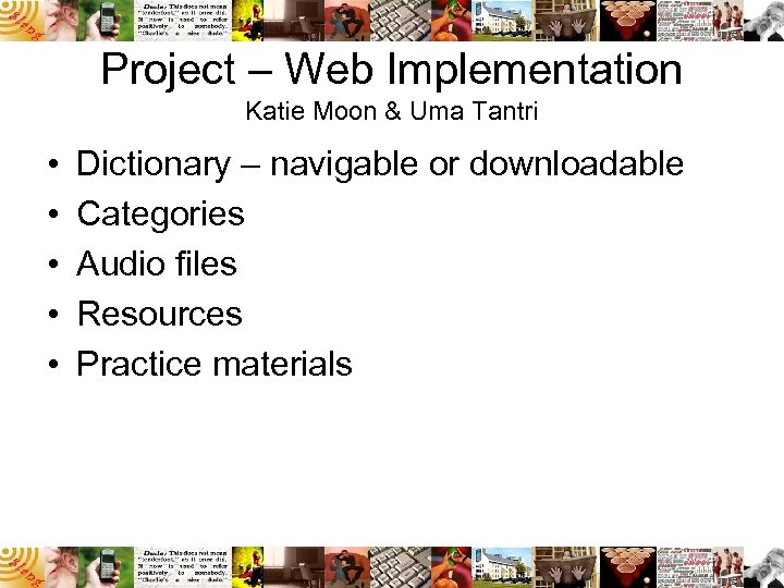 Project – Web Implementation Katie Moon & Uma Tantri • • • Dictionary –