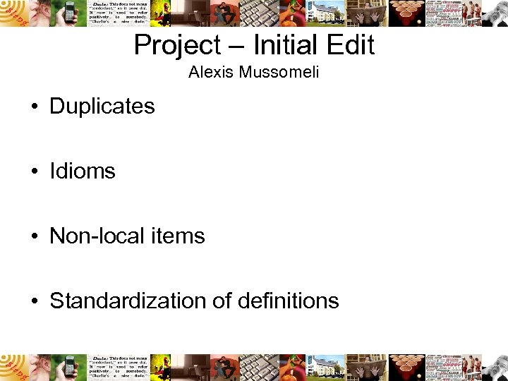 Project – Initial Edit Alexis Mussomeli • Duplicates • Idioms • Non-local items •