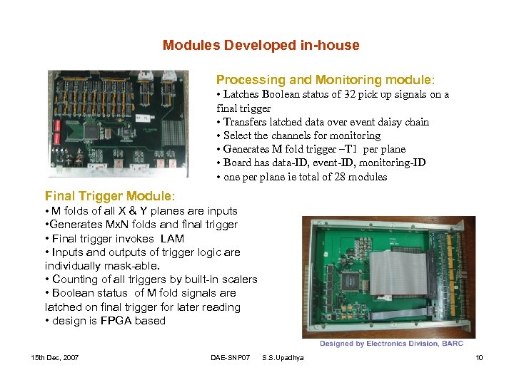 Modules Developed in-house Processing and Monitoring module: • Latches Boolean status of 32 pick