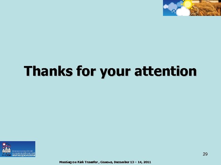 Thanks for your attention 29 Meeting on Risk Transfer , Geneva, December 13 –