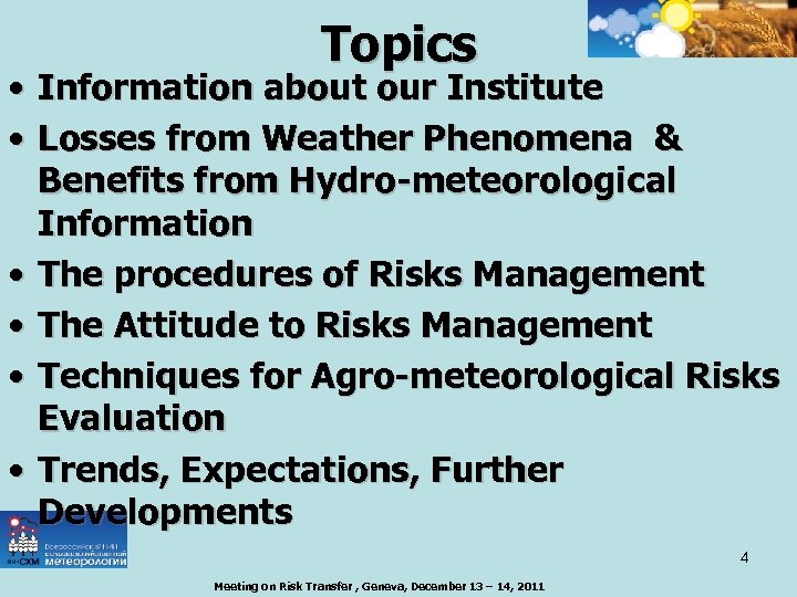 Topics • Information about our Institute • Losses from Weather Phenomena & Benefits from