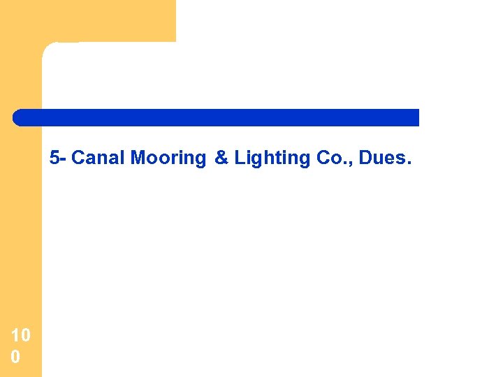5 - Canal Mooring & Lighting Co. , Dues. 10 0 