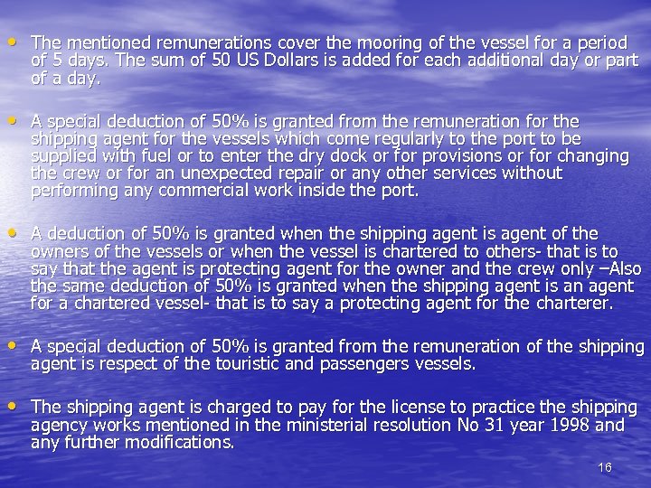  • The mentioned remunerations cover the mooring of the vessel for a period