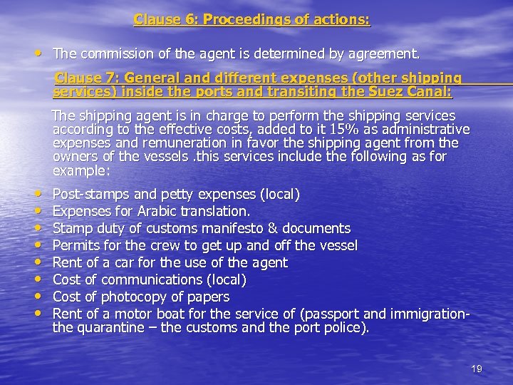 Clause 6: Proceedings of actions: • The commission of the agent is determined by
