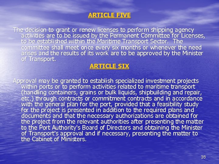 ARTICLE FIVE The decision to grant or renew licenses to perform shipping agency activities