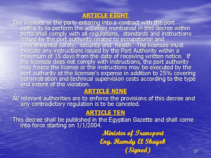 ARTICLE EIGHT The licensee or the party entering into a contract with the port