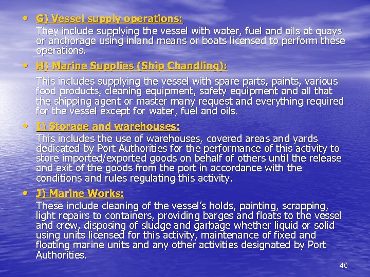  • G) Vessel supply operations: • • • They include supplying the vessel