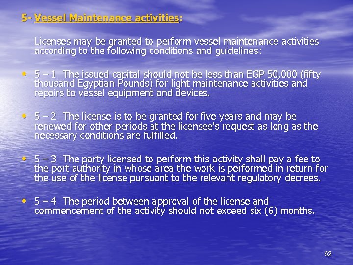 5 - Vessel Maintenance activities: Licenses may be granted to perform vessel maintenance activities