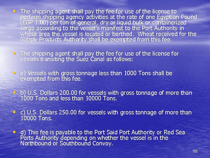  • The shipping agent shall pay the fee for use of the license