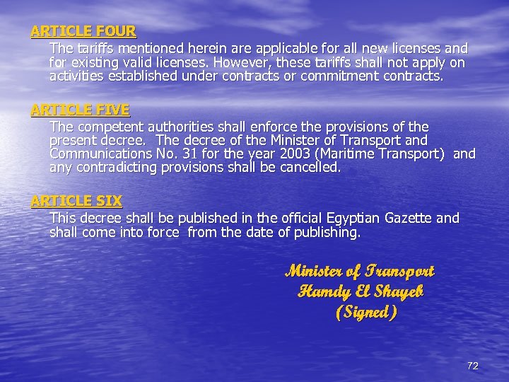 ARTICLE FOUR The tariffs mentioned herein are applicable for all new licenses and for