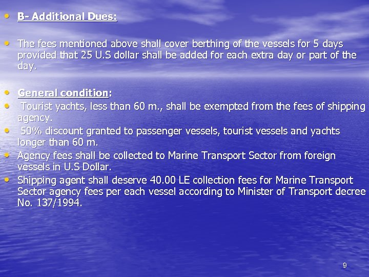  • B- Additional Dues: • The fees mentioned above shall cover berthing of