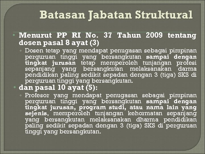 Batasan Jabatan Struktural • Menurut PP RI No. 37 Tahun 2009 tentang dosen pasal