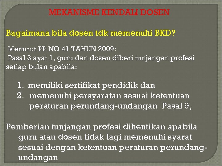 MEKANISME KENDALI DOSEN Bagaimana bila dosen tdk memenuhi BKD? Menurut PP NO 41 TAHUN