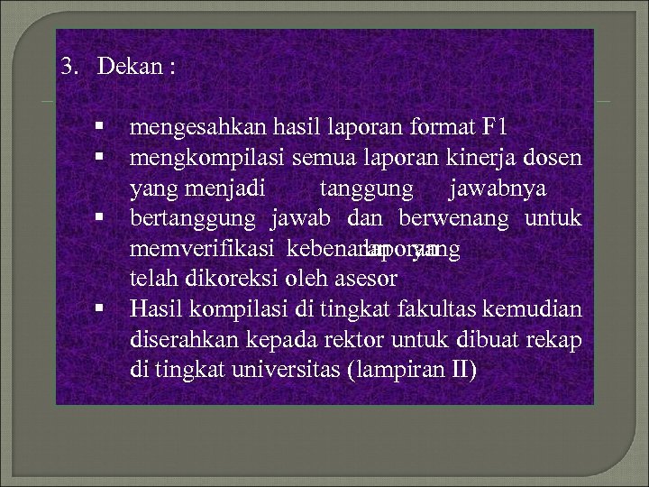 3. Dekan : § mengesahkan hasil laporan format F 1 § mengkompilasi semua laporan