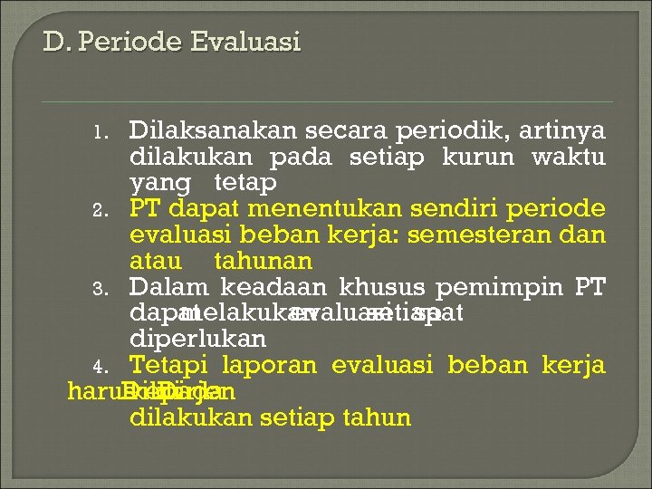 D. Periode Evaluasi Dilaksanakan secara periodik, artinya dilakukan pada setiap kurun waktu yang tetap