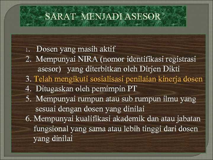 SARAT MENJADI ASESOR 1. Dosen yang masih aktif 2. Mempunyai NIRA (nomor identifikasi registrasi