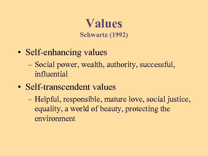 Values Schwartz (1992) • Self-enhancing values – Social power, wealth, authority, successful, influential •