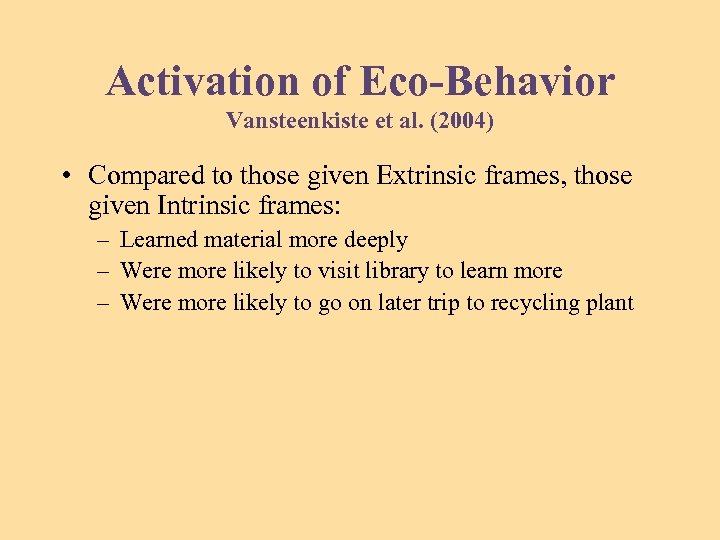 Activation of Eco-Behavior Vansteenkiste et al. (2004) • Compared to those given Extrinsic frames,