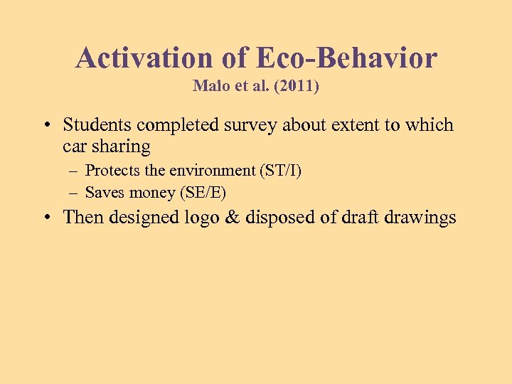 Activation of Eco-Behavior Maio et al. (2011) • Students completed survey about extent to