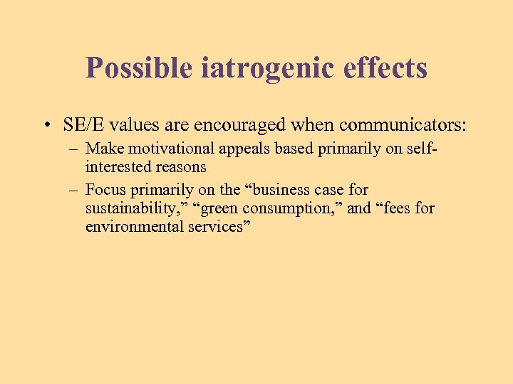 Possible iatrogenic effects • SE/E values are encouraged when communicators: – Make motivational appeals