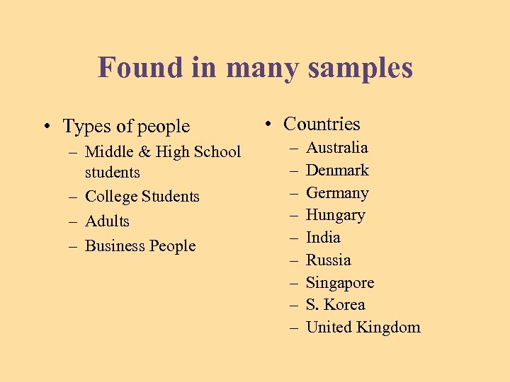 Found in many samples • Types of people – Middle & High School students