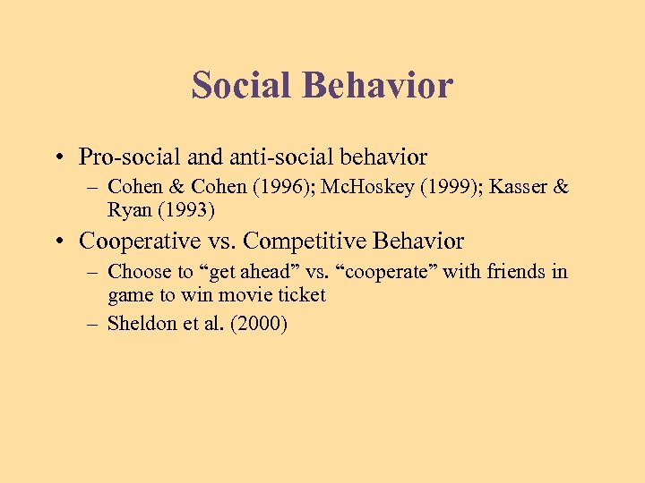 Social Behavior • Pro-social and anti-social behavior – Cohen & Cohen (1996); Mc. Hoskey