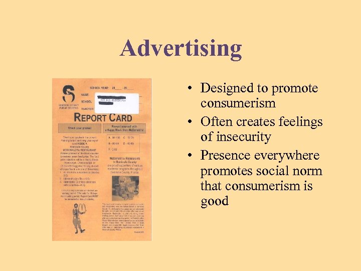 Advertising • Designed to promote consumerism • Often creates feelings of insecurity • Presence