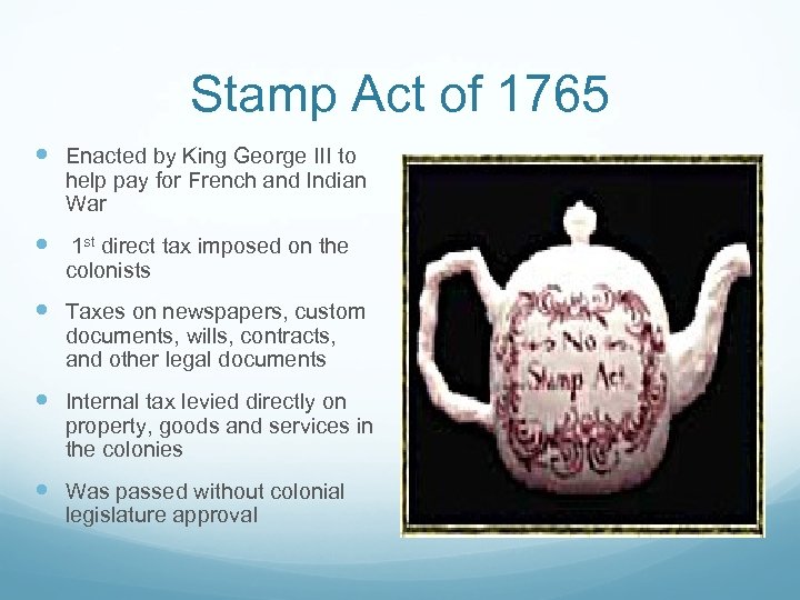 Stamp Act of 1765 Enacted by King George III to help pay for French