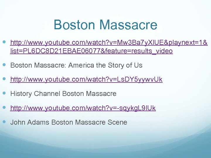 Boston Massacre http: //www. youtube. com/watch? v=Mw 3 Ba 7 y. Xl. UE&playnext=1& list=PL