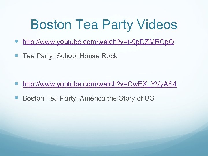 Boston Tea Party Videos http: //www. youtube. com/watch? v=t-9 p. DZMRCp. Q Tea Party: