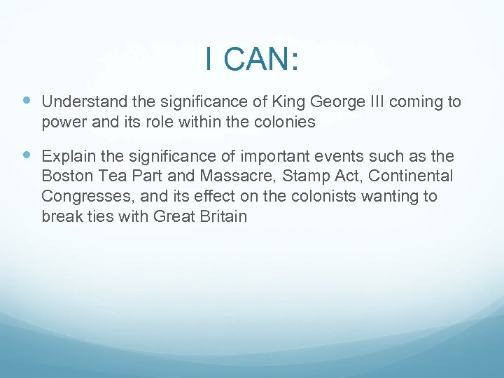 I CAN: Understand the significance of King George III coming to power and its