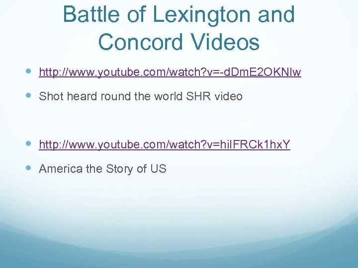 Battle of Lexington and Concord Videos http: //www. youtube. com/watch? v=-d. Dm. E 2