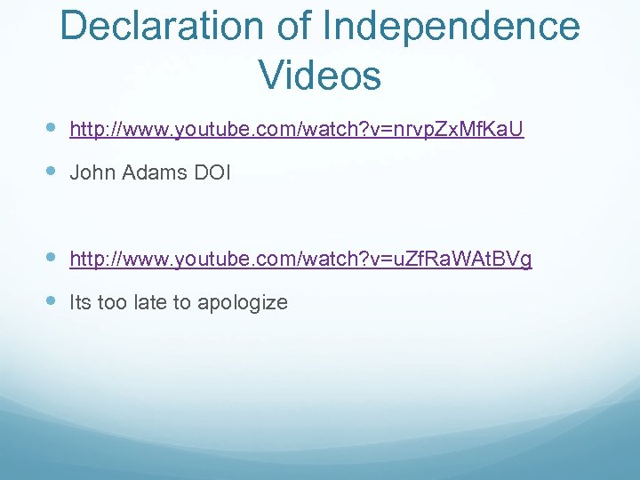 Declaration of Independence Videos http: //www. youtube. com/watch? v=nrvp. Zx. Mf. Ka. U John