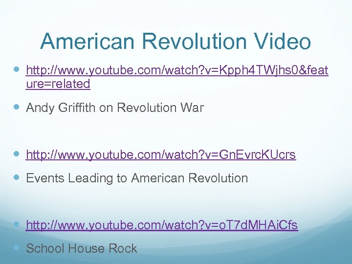 American Revolution Video http: //www. youtube. com/watch? v=Kpph 4 TWjhs 0&feat ure=related Andy Griffith