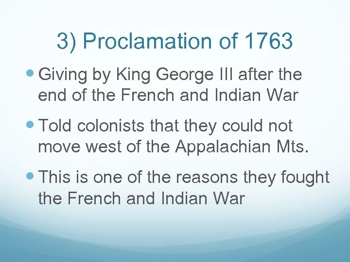 3) Proclamation of 1763 Giving by King George III after the end of the