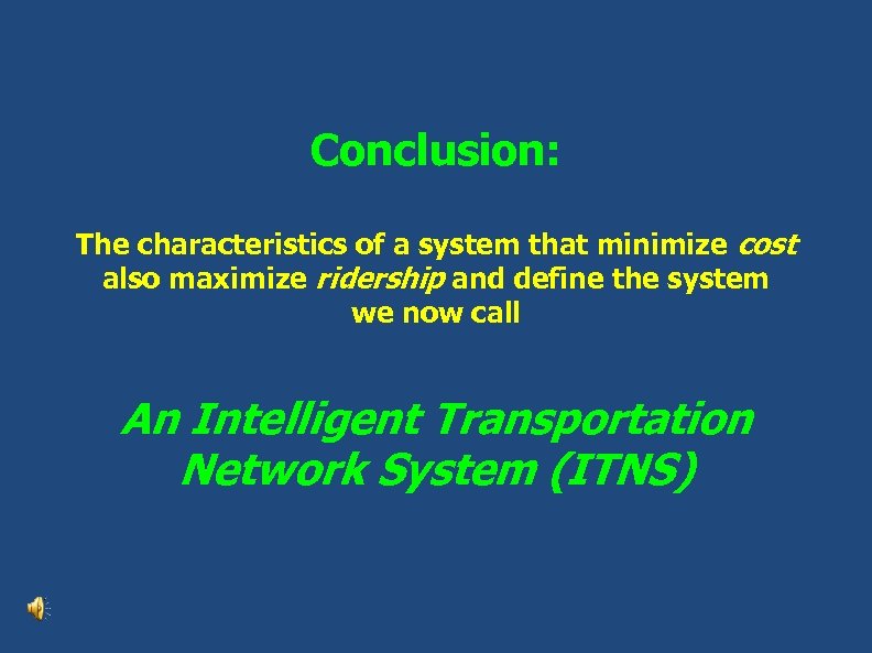 Conclusion: The characteristics of a system that minimize cost also maximize ridership and define