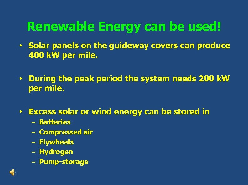 Renewable Energy can be used! • Solar panels on the guideway covers can produce